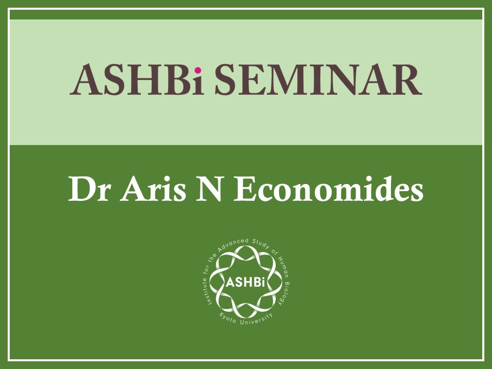 ASHBi Seminar（Aris N Economides 博士）