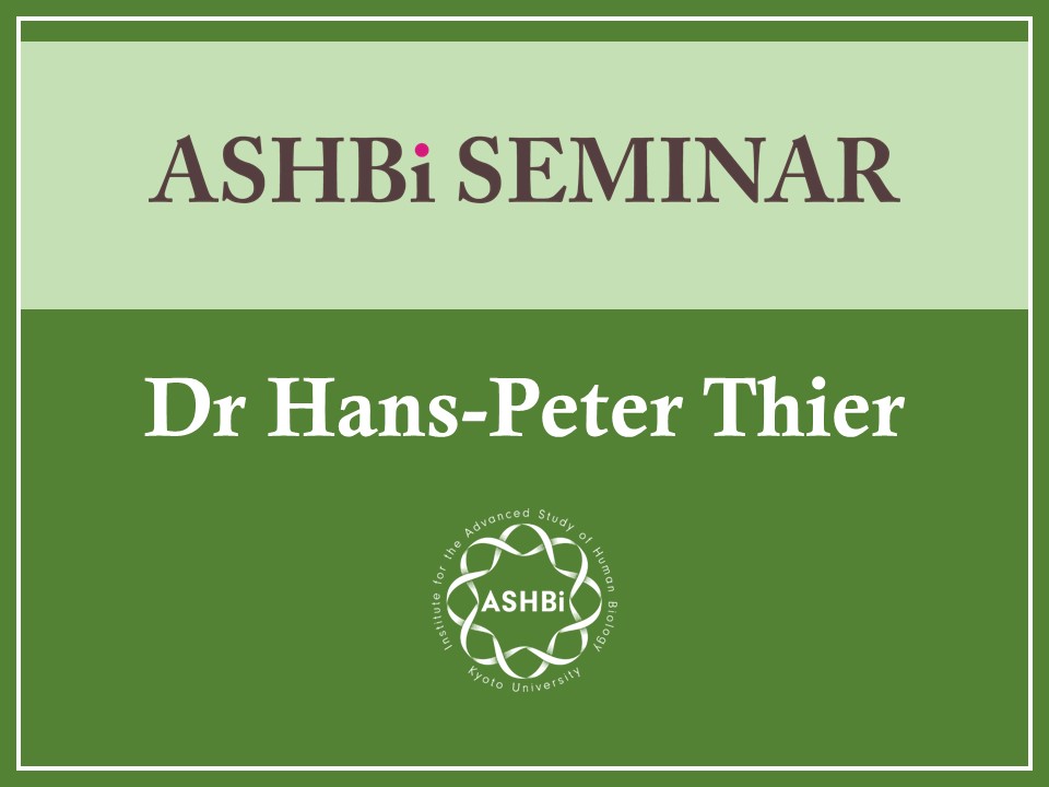 ASHBi Seminar（Hans-Peter Thier 博士）