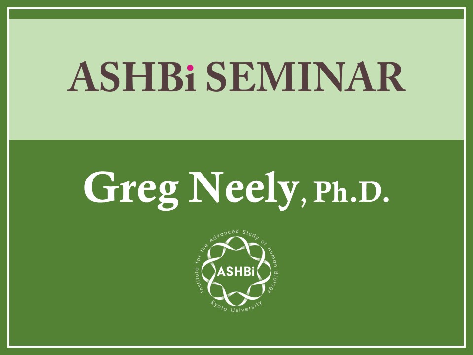 ASHBi Seminar (Dr.  Greg  Neely)