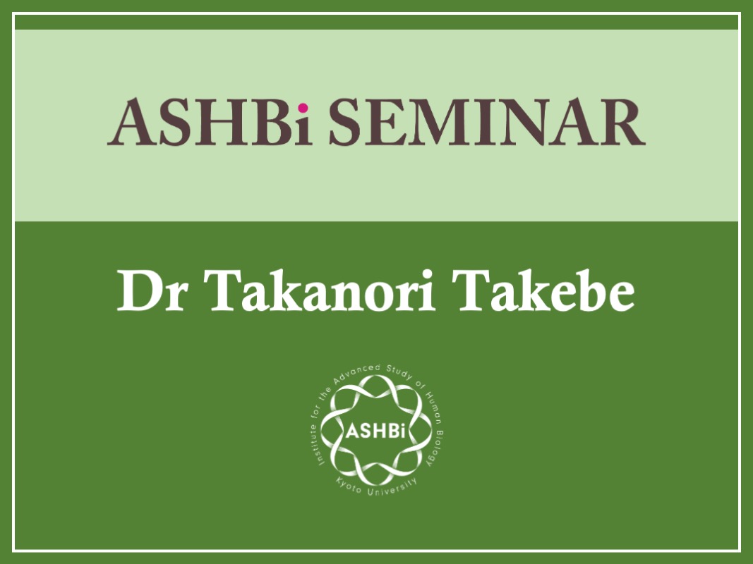 ASHBi Seminar (Dr. Takanori  Takebe)