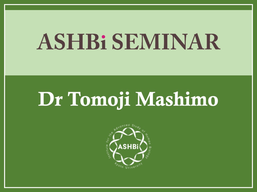 ASHBi Seminar (Dr. Tomoji  Mashimo)
