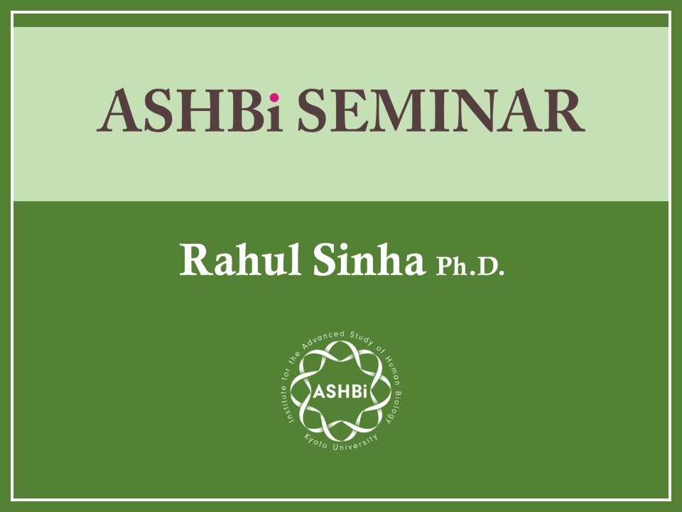 ASHBi Seminar (Dr. Rahul Sinha)