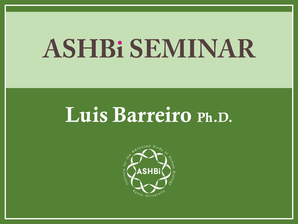 ASHBi Seminar (Dr. Luis Barreiro)