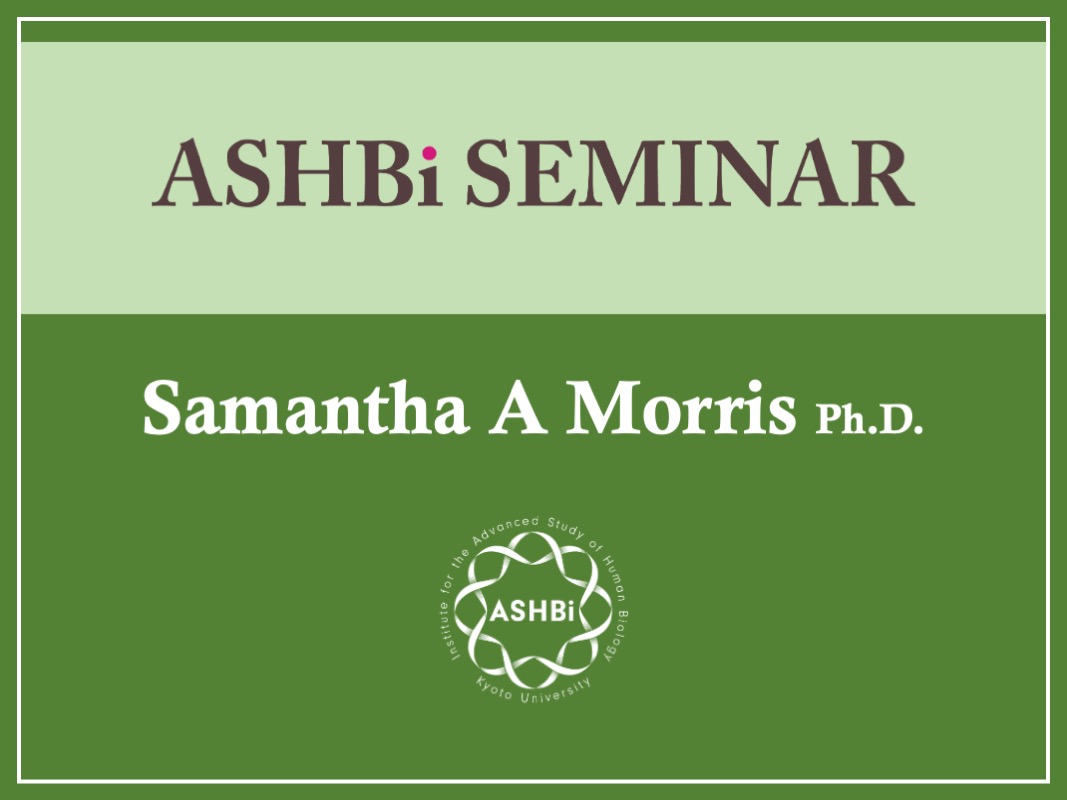 ASHBi Seminar (Dr.  Samantha A  Morris)