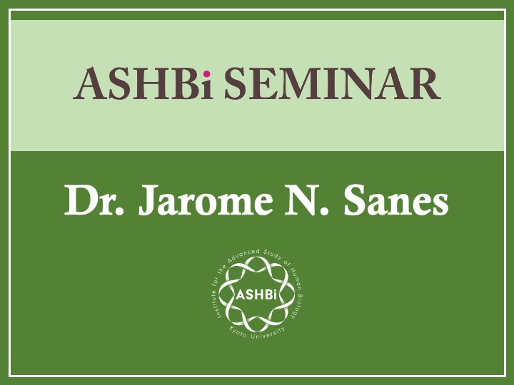 ASHBi Seminar (Dr.  Jerome N.  Sanes)