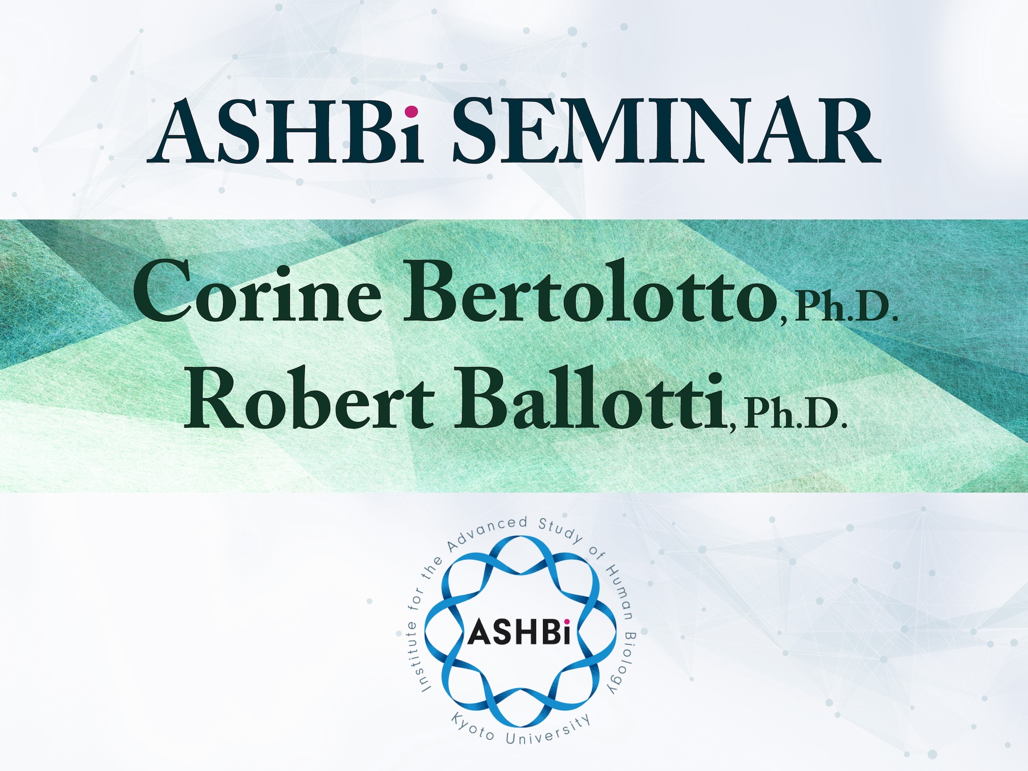 ASHBi Seminar (Dr. Corine Bertolotto & Dr. Robert Ballotti)