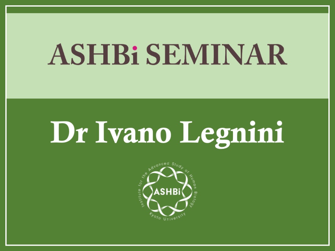 ASHBi Seminar (Dr.  Ivano  Legnini)