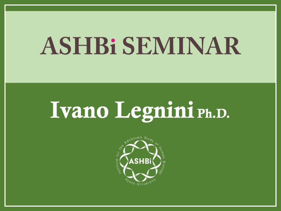ASHBi Seminar (Dr.  Ivano  Legnini)