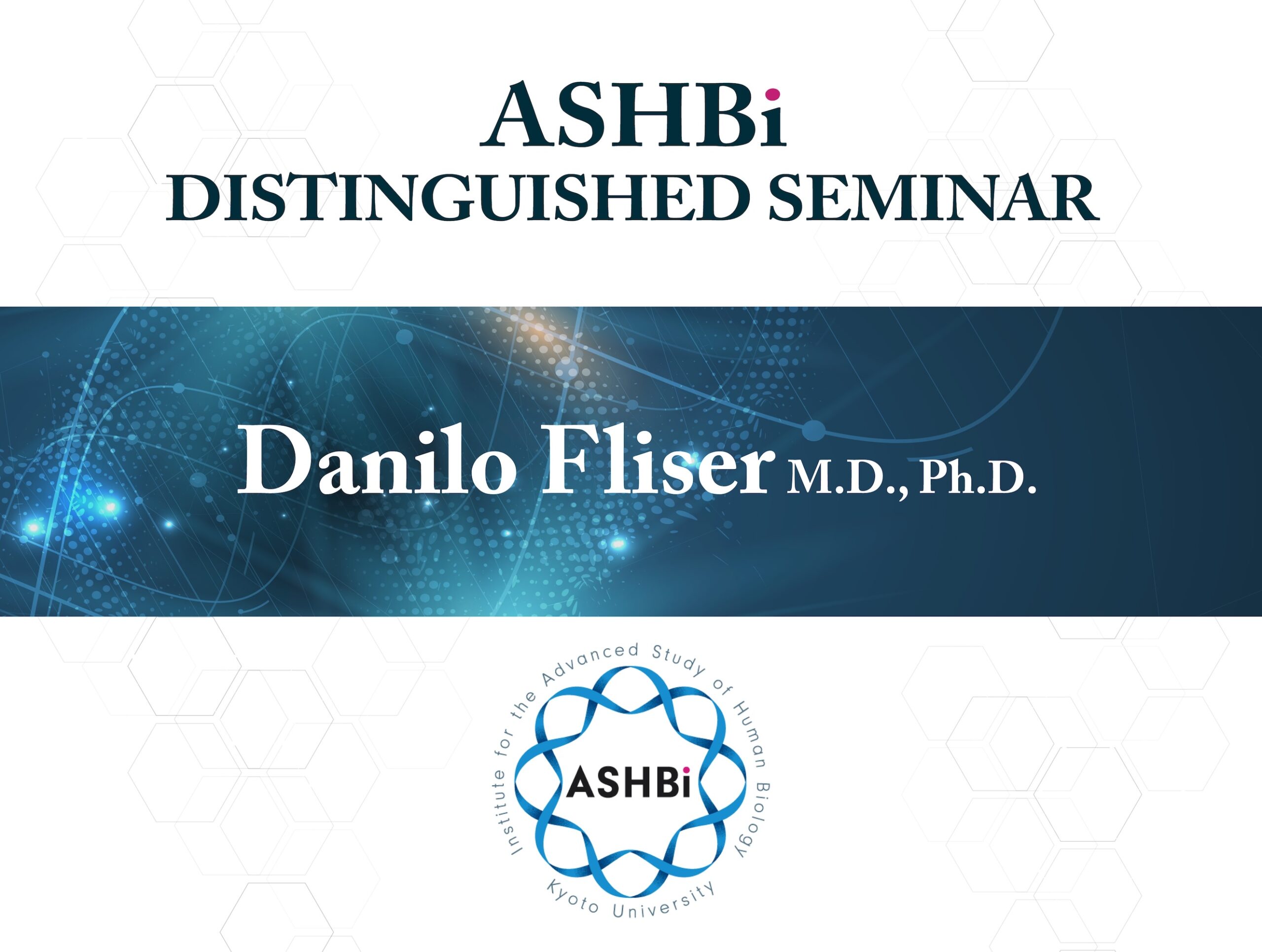 ASHBi Distinguished Seminar (Dr. Danilo Fliser)