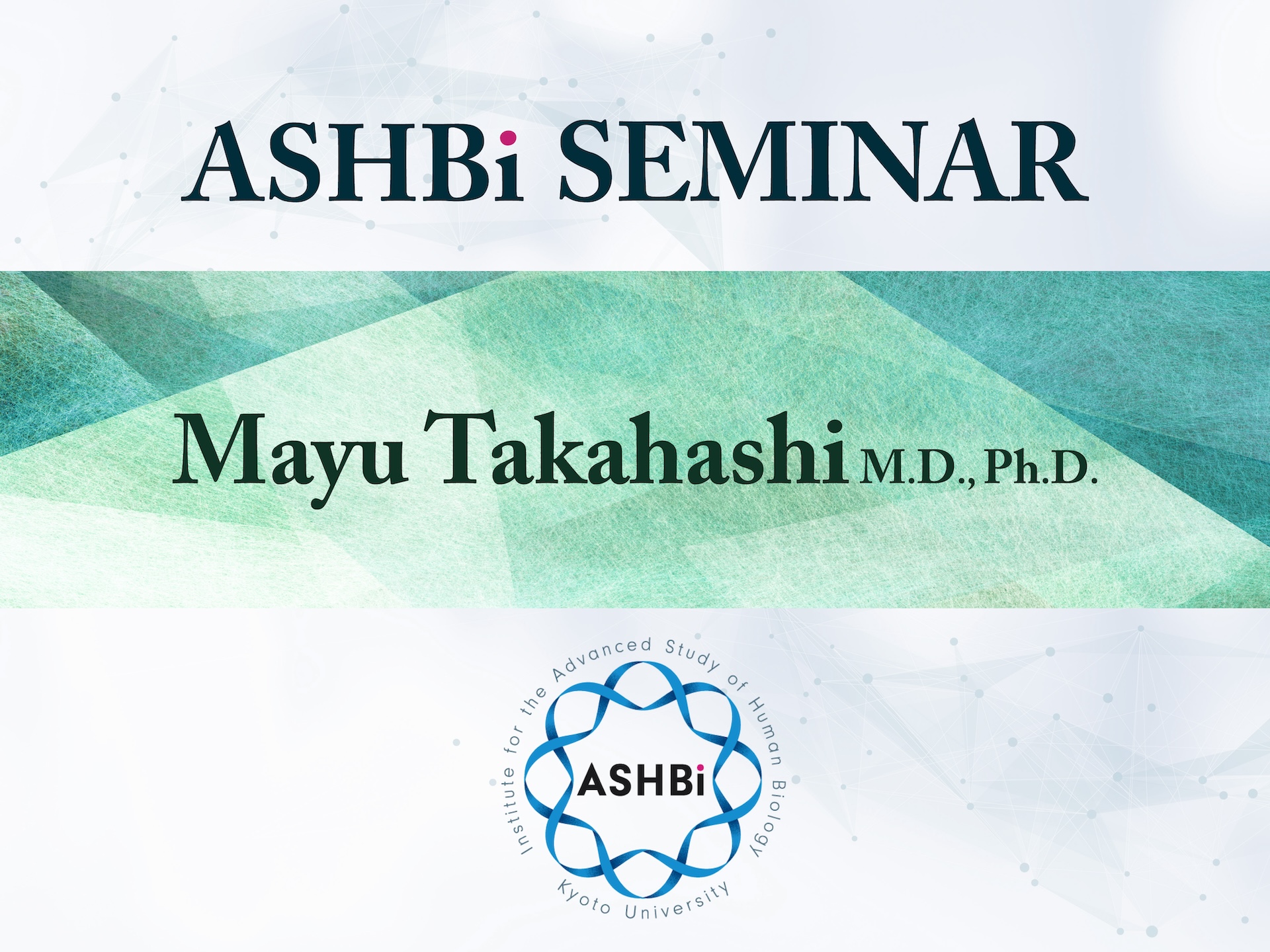 ASHBi Seminar (Dr. Mayu Takahashi)