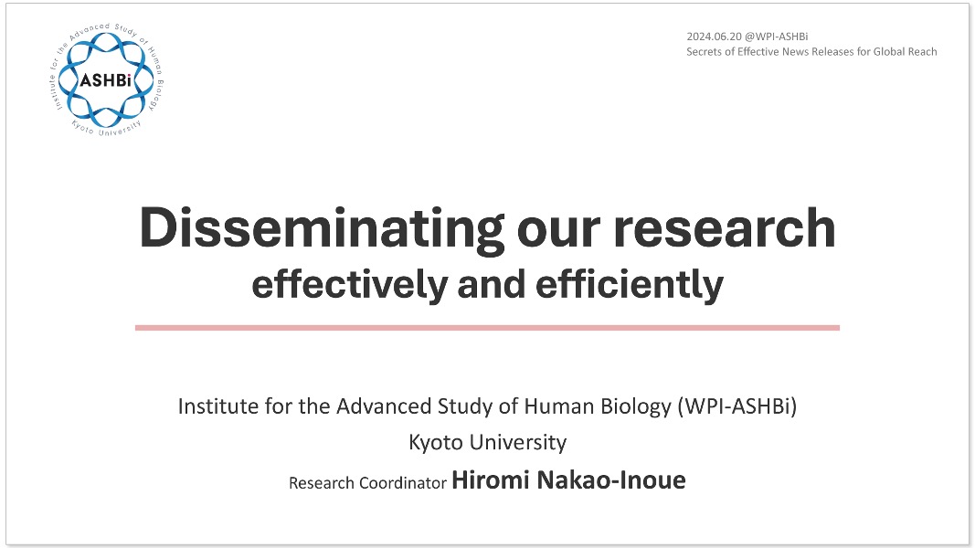 Slides by H. Inoue (WPI-ASHBi, Kyoto University): Disseminating our research effectively and efficiently
