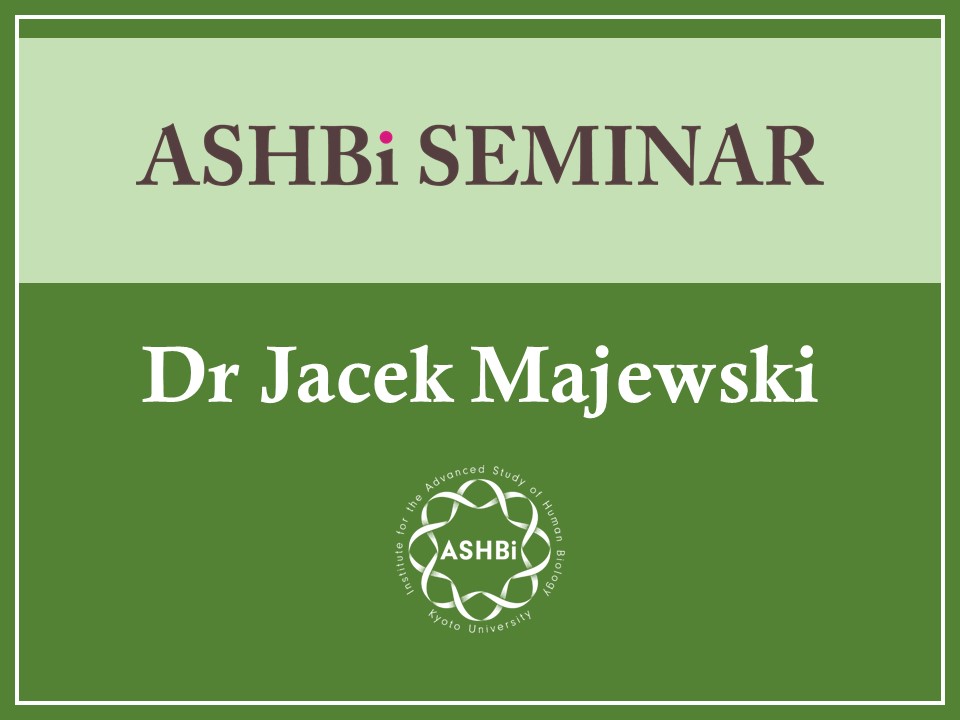 ASHBi Seminar (Dr Jacek Majewski)