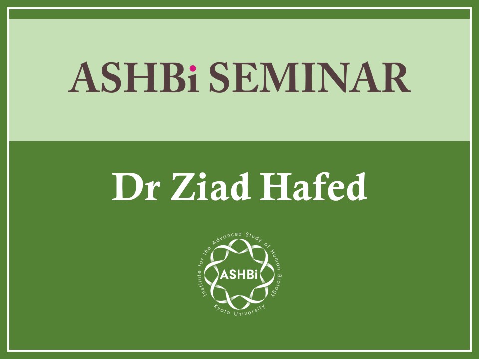 ASHBi Seminar (Dr Ziad Hafed)