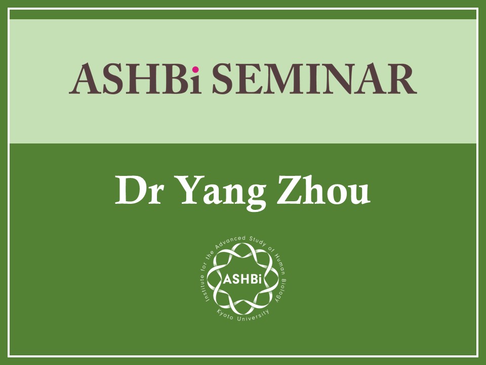 ASHBi Seminar (Dr Yang Zhou)