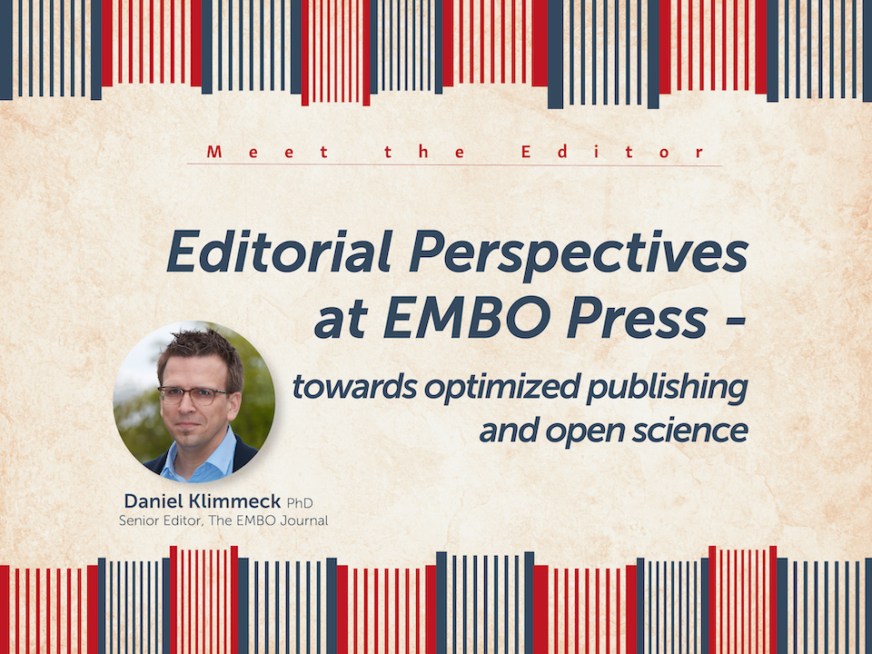 Editorial Perspectives  at EMBO Press – towards optimized publishing  and open science