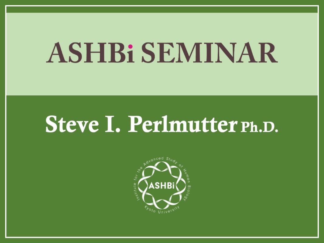 ASHBi Seminar (Dr. Steve I.  Perlmutter)