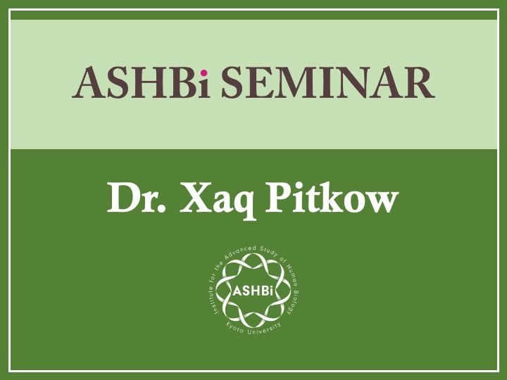 ASHBi Seminar (Dr.  Xaq Pitkow)