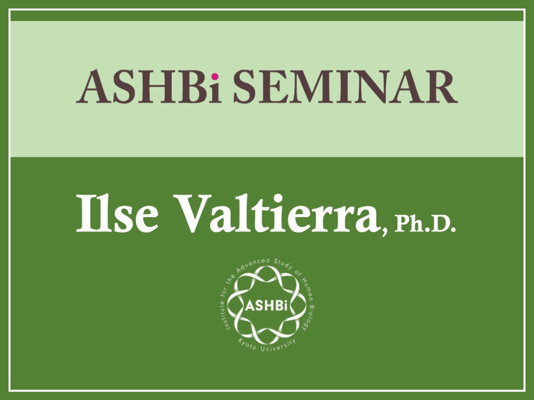 ASHBi Seminar (Dr.  Ilse Ariadna  Valtierra Gutierrez)