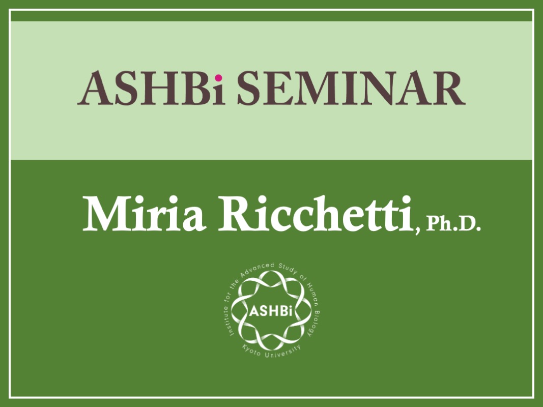 ASHBi Seminar (Dr. Miria Ricchetti)