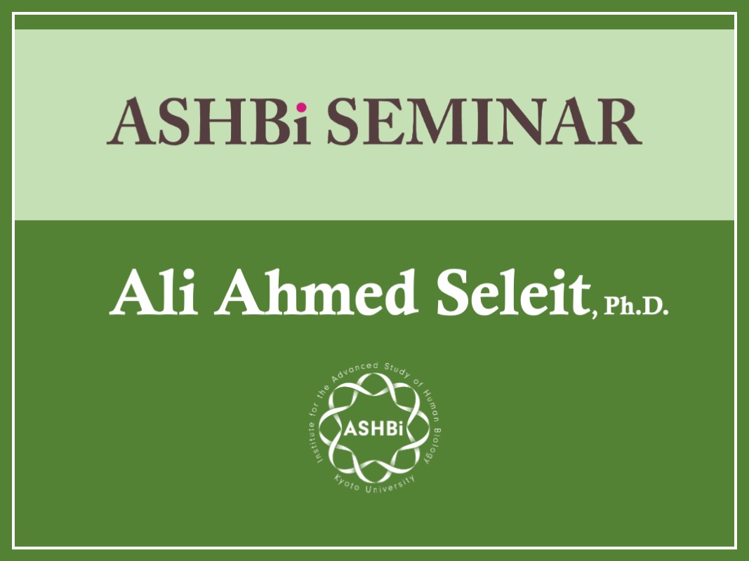 ASHBi Seminar (Dr. Ali Ahmed Seleit)