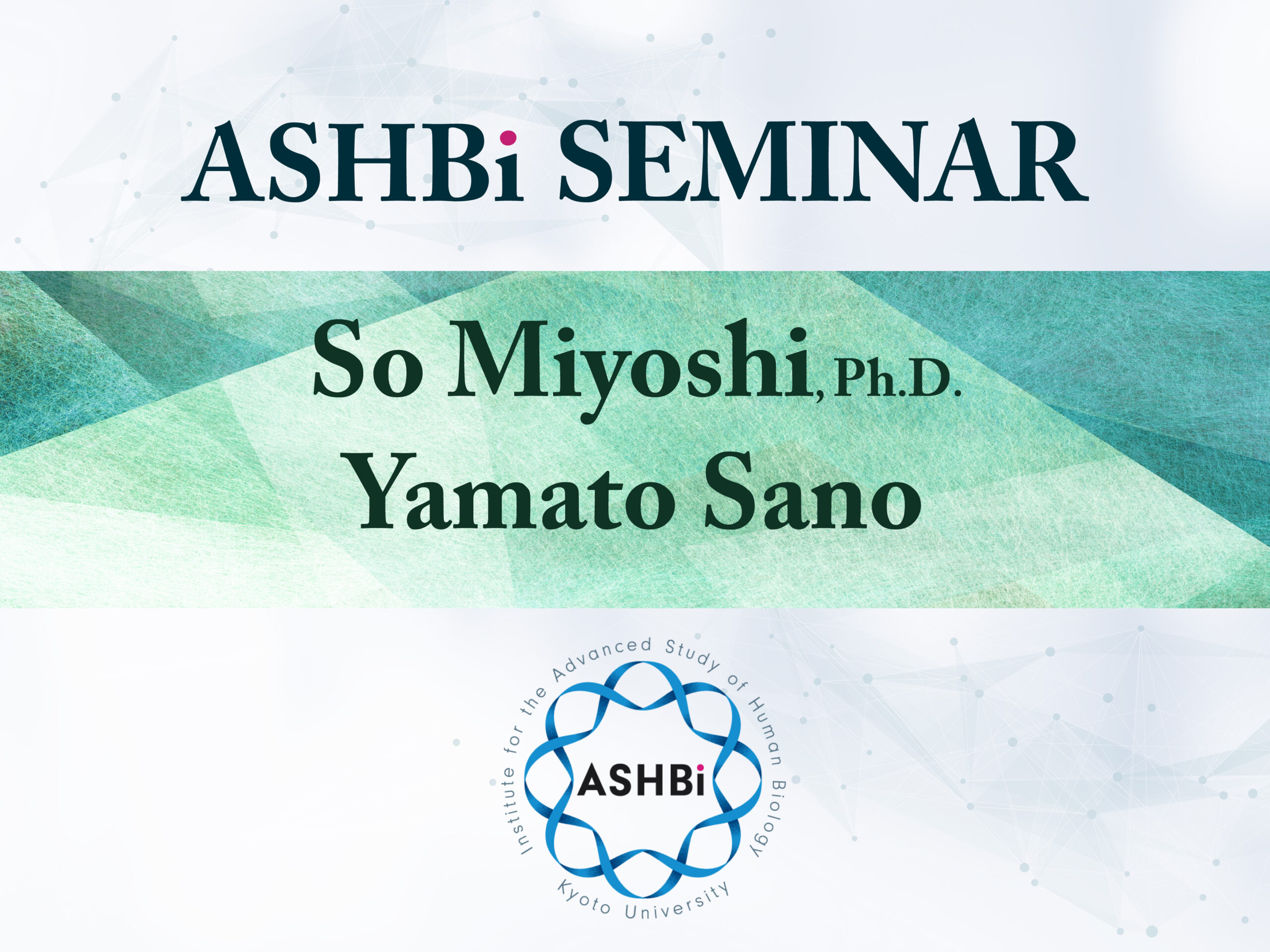 ASHBi Seminar (Dr. So Miyoshi & Mr. Yamato Sano)