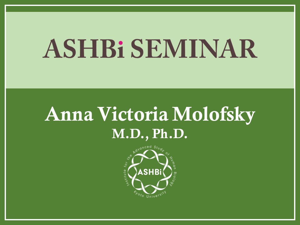 ASHBi Seminar (Dr. Anna Victoria  Molofsky)
