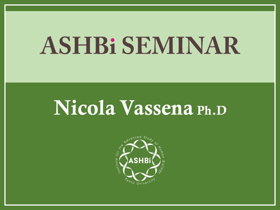 ASHBi Seminar (Dr. Nicola Vassena)