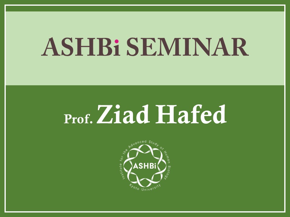 ASHBi Seminar (Prof.  Ziad  Hafed)
