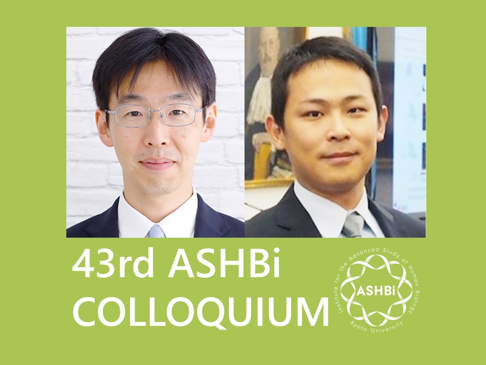 43rd ASHBi Colloquium (Saitou Group & Isa Group)