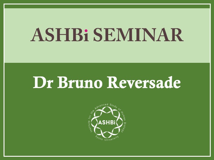 ASHBi Seminar (Dr. Bruno  Reversade)